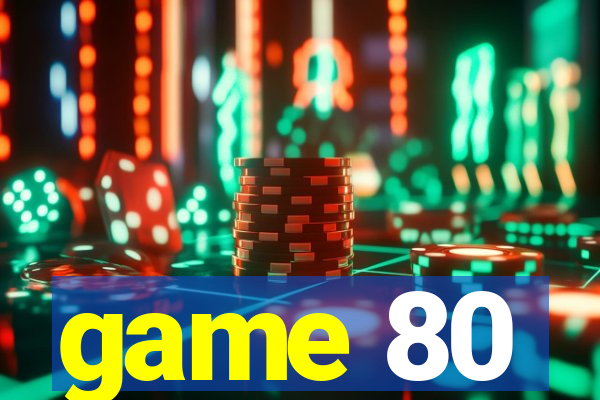 game 80